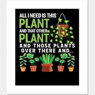 All I Need Is This Plant And That Other Plant Funny Garden Gardening Plant Posters and Art